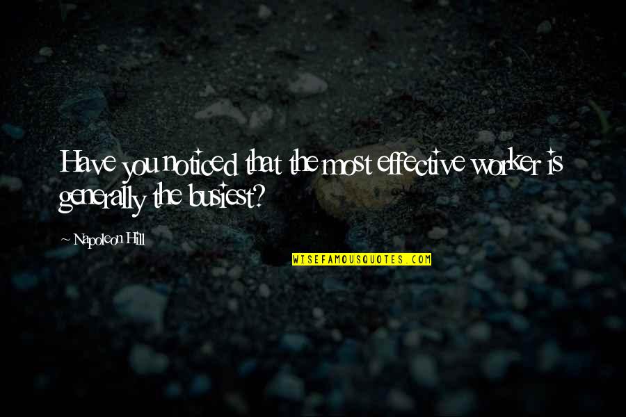 Naghihintay Ako Quotes By Napoleon Hill: Have you noticed that the most effective worker