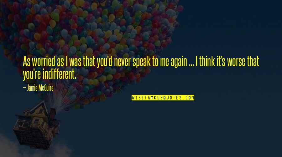 Naghihintay Love Quotes By Jamie McGuire: As worried as I was that you'd never Naghihintay Love Quotes By Jamie McGuire: As worried as I was that you'd never