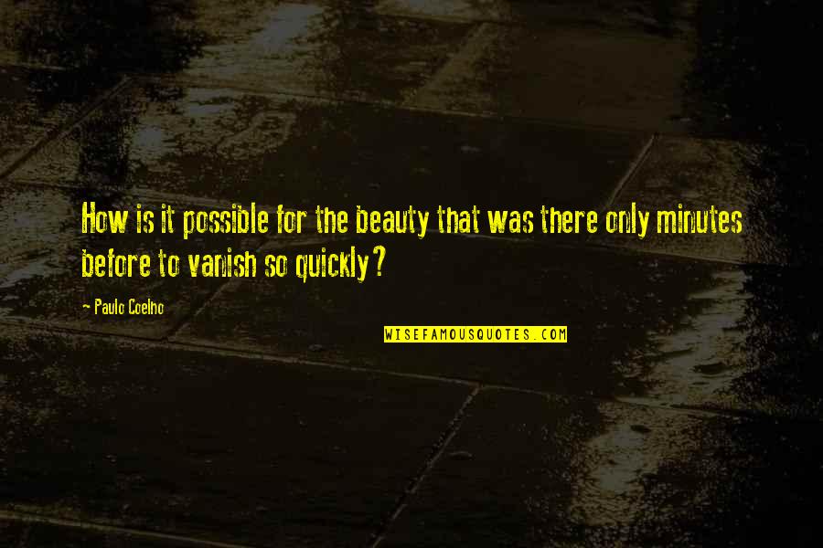 Naghihintay Sayo Quotes By Paulo Coelho: How is it possible for the beauty that