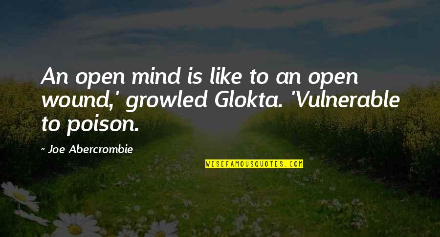Naghintay Ako Sa Wala Quotes By Joe Abercrombie: An open mind is like to an open