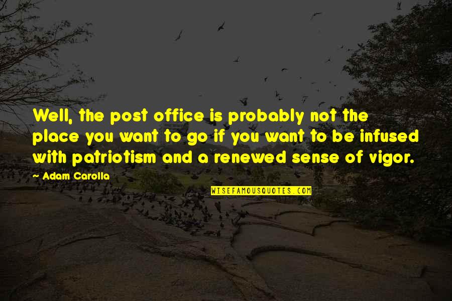 Naghma Age Quotes By Adam Carolla: Well, the post office is probably not the Naghma Age Quotes By Adam Carolla: Well, the post office is probably not the