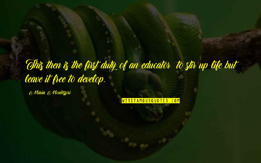 Naghmay Quotes By Maria Montessori: This then is the first duty of an Naghmay Quotes By Maria Montessori: This then is the first duty of an