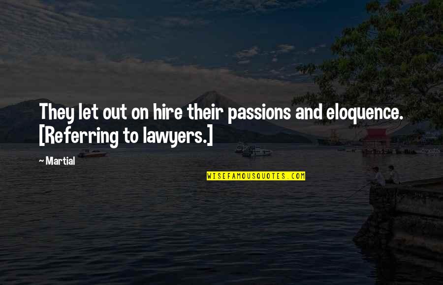 Naghmeh Panahi Quotes By Martial: They let out on hire their passions and