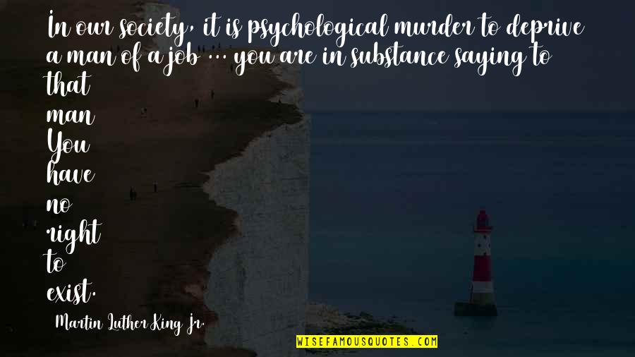 Naghmeh Pooya Quotes By Martin Luther King Jr.: In our society, it is psychological murder to