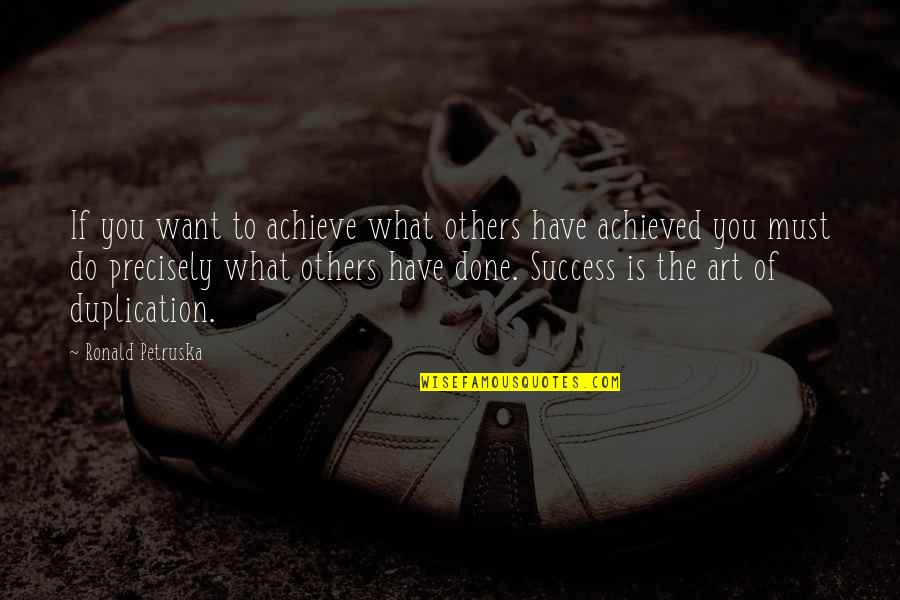 Naghshinehbaft Quotes By Ronald Petruska: If you want to achieve what others have Naghshinehbaft Quotes By Ronald Petruska: If you want to achieve what others have