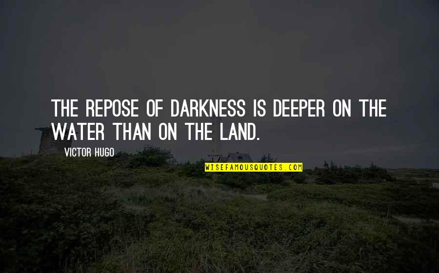 Nagimas Quotes By Victor Hugo: The repose of darkness is deeper on the
