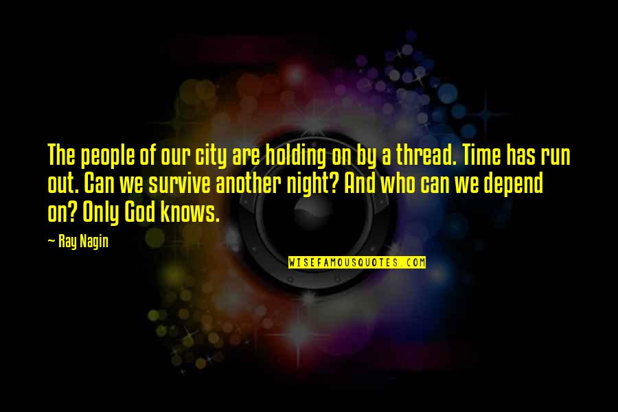Nagin 4 Quotes By Ray Nagin: The people of our city are holding on Nagin 4 Quotes By Ray Nagin: The people of our city are holding on