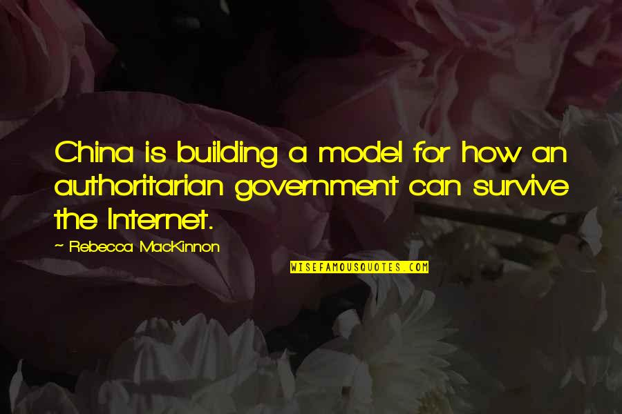 Naginatajutsu Quotes By Rebecca MacKinnon: China is building a model for how an Naginatajutsu Quotes By Rebecca MacKinnon: China is building a model for how an