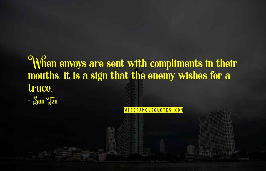 Naglalaho Kasalungat Quotes By Sun Tzu: When envoys are sent with compliments in their