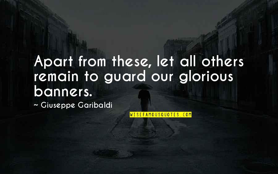 Naglas Spanish Quotes By Giuseppe Garibaldi: Apart from these, let all others remain to Naglas Spanish Quotes By Giuseppe Garibaldi: Apart from these, let all others remain to