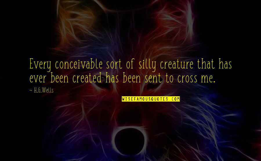 Nagler Eyepiece Quotes By H.G.Wells: Every conceivable sort of silly creature that has