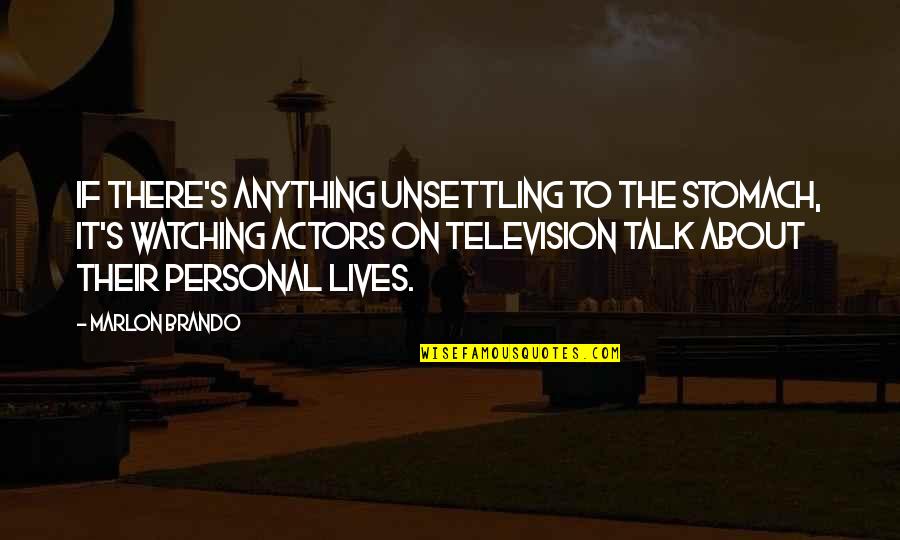Nagler Eyepiece Quotes By Marlon Brando: If there's anything unsettling to the stomach, it's
