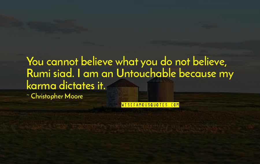 Naglreiter Medical Device Quotes By Christopher Moore: You cannot believe what you do not believe, Naglreiter Medical Device Quotes By Christopher Moore: You cannot believe what you do not believe,