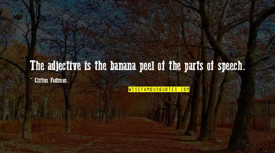 Nagma Maldita Quotes By Clifton Fadiman: The adjective is the banana peel of the Nagma Maldita Quotes By Clifton Fadiman: The adjective is the banana peel of the