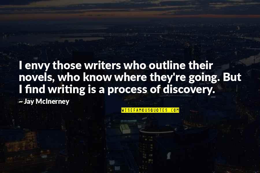 Nagma Maldita Quotes By Jay McInerney: I envy those writers who outline their novels, Nagma Maldita Quotes By Jay McInerney: I envy those writers who outline their novels,