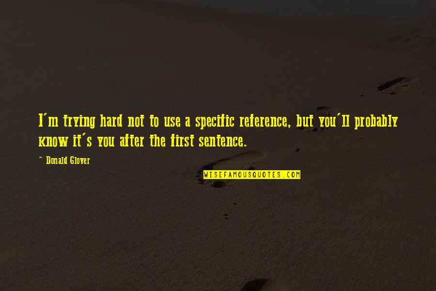 Nagmahal Ng Iba Quotes By Donald Glover: I'm trying hard not to use a specific Nagmahal Ng Iba Quotes By Donald Glover: I'm trying hard not to use a specific