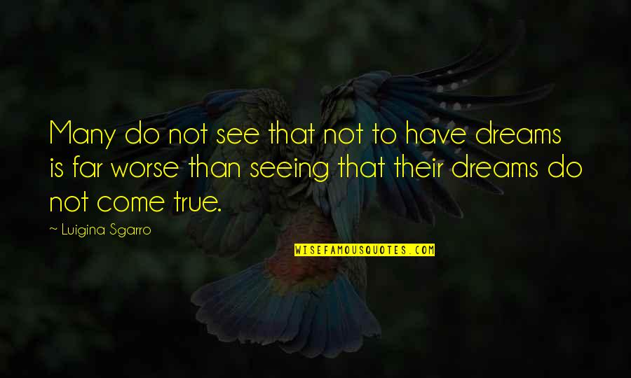 Nagmamahal Kahit Bawal Quotes By Luigina Sgarro: Many do not see that not to have Nagmamahal Kahit Bawal Quotes By Luigina Sgarro: Many do not see that not to have