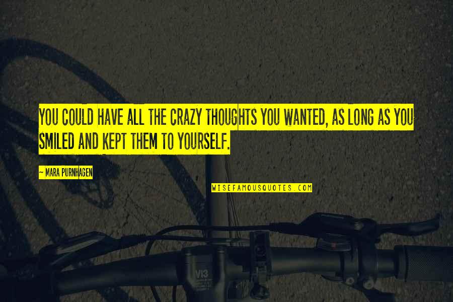 Nagmamahal Lang Quotes By Mara Purnhagen: You could have all the crazy thoughts you