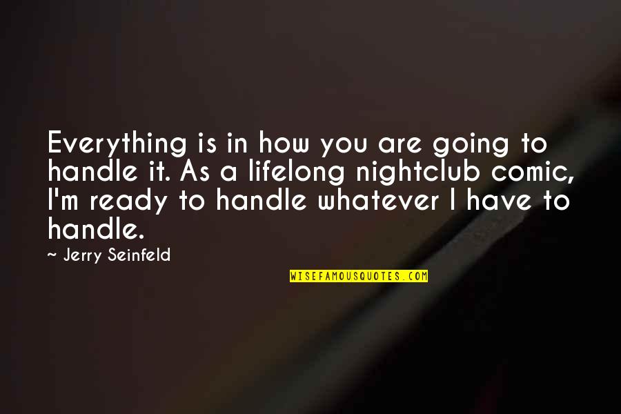 Nagmamahalan Quotes By Jerry Seinfeld: Everything is in how you are going to