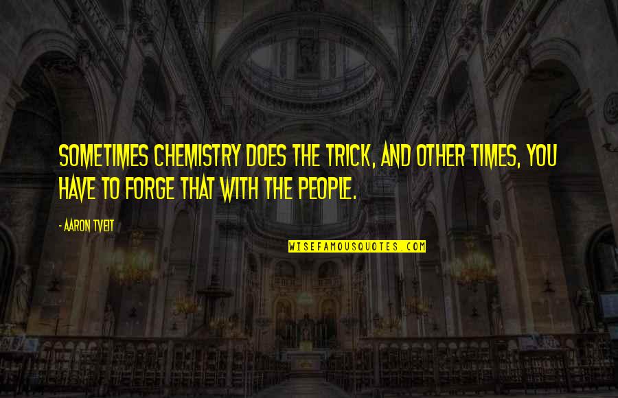 Nagonago Quotes By Aaron Tveit: Sometimes chemistry does the trick, and other times, Nagonago Quotes By Aaron Tveit: Sometimes chemistry does the trick, and other times,