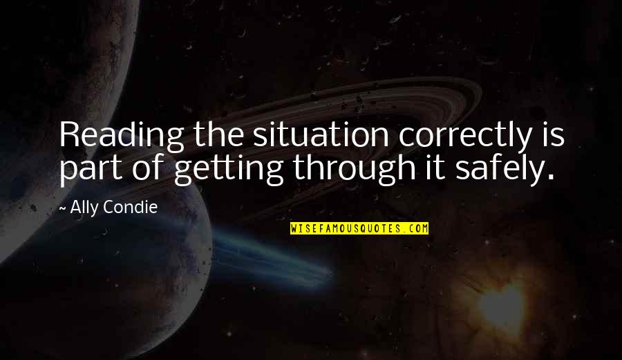 Nagorka Phoenix Quotes By Ally Condie: Reading the situation correctly is part of getting