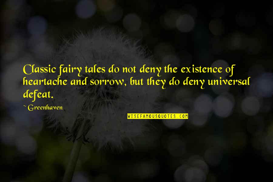 Nagpur Quotes By Greenhaven: Classic fairy tales do not deny the existence