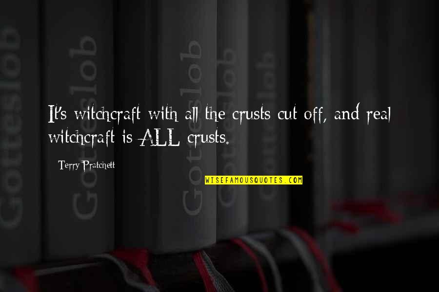 Nagrizajuce Quotes By Terry Pratchett: It's witchcraft with all the crusts cut off,