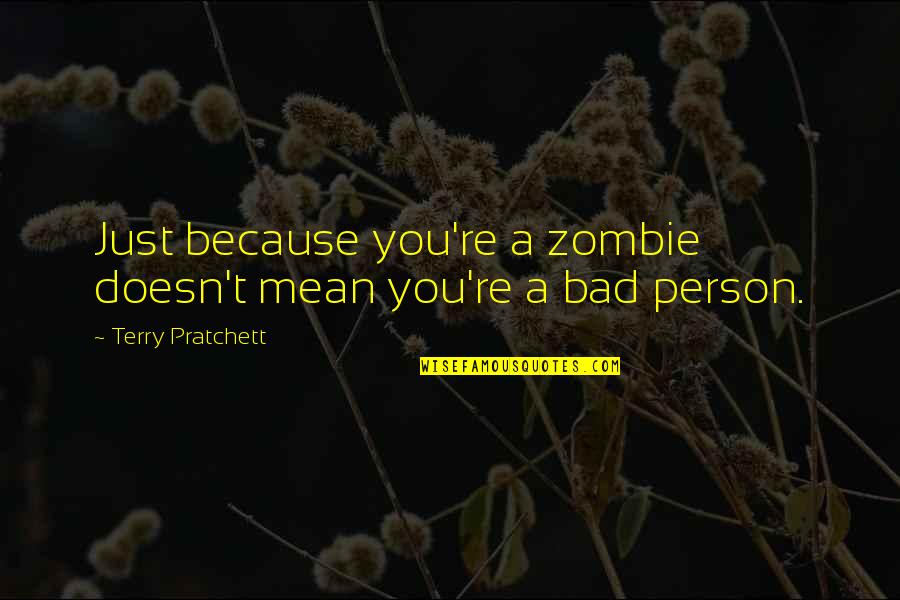 Nagsasawa Na Siya Quotes By Terry Pratchett: Just because you're a zombie doesn't mean you're