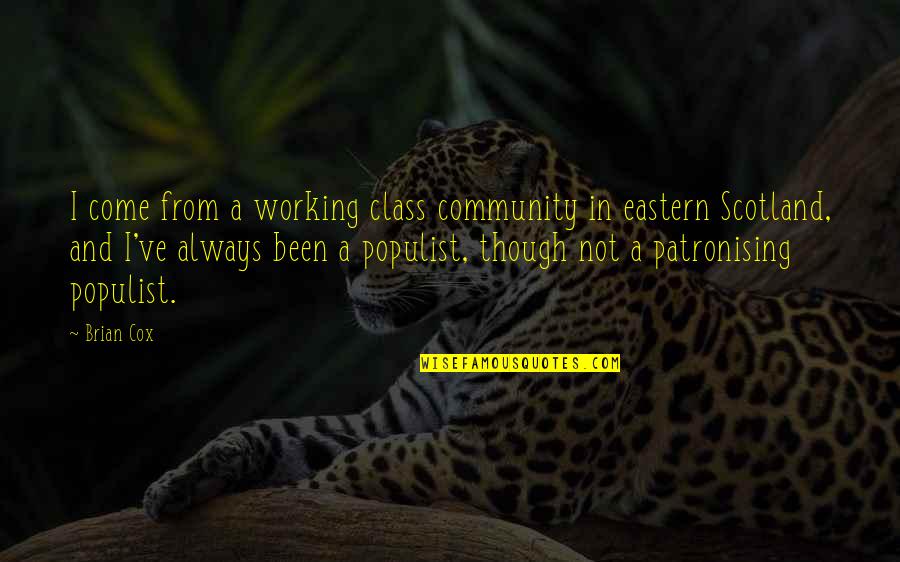 Nagtatampo Ako Quotes By Brian Cox: I come from a working class community in Nagtatampo Ako Quotes By Brian Cox: I come from a working class community in