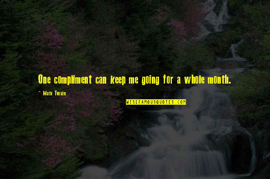 Nagtatanong Bakit Quotes By Mark Twain: One compliment can keep me going for a Nagtatanong Bakit Quotes By Mark Twain: One compliment can keep me going for a