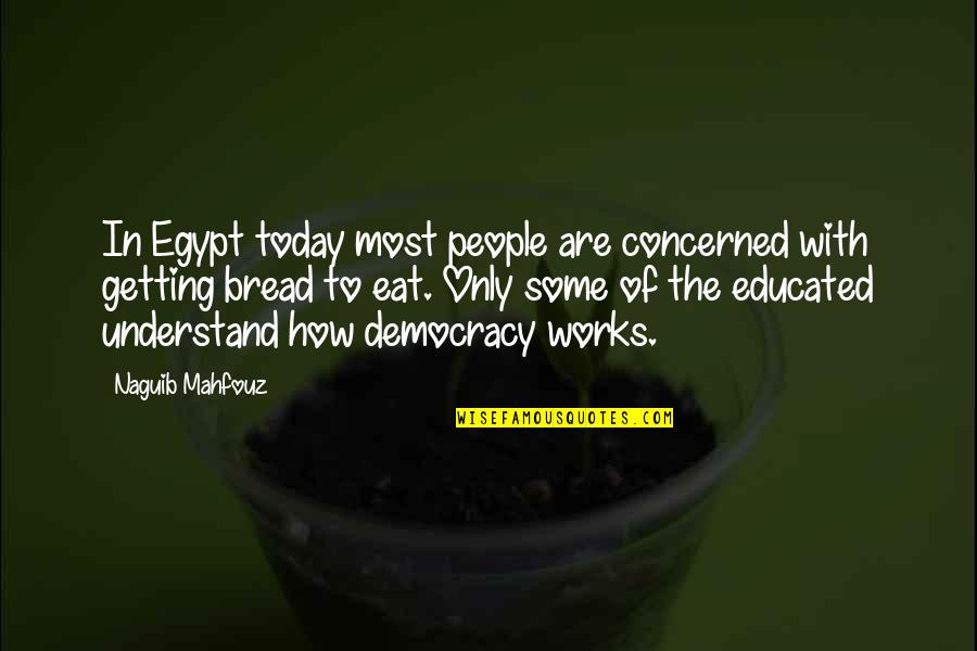 Naguib Quotes By Naguib Mahfouz: In Egypt today most people are concerned with Naguib Quotes By Naguib Mahfouz: In Egypt today most people are concerned with