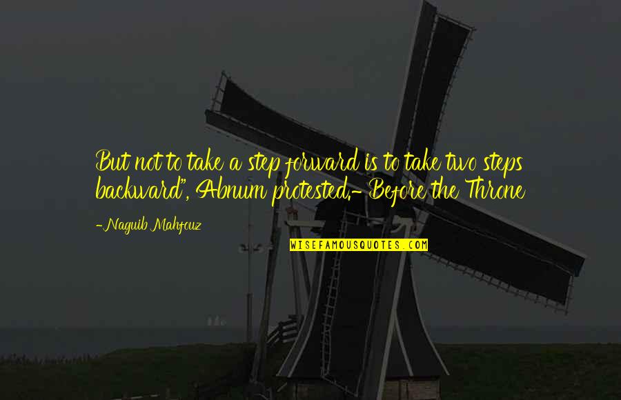 Naguib Quotes By Naguib Mahfouz: But not to take a step forward is Naguib Quotes By Naguib Mahfouz: But not to take a step forward is