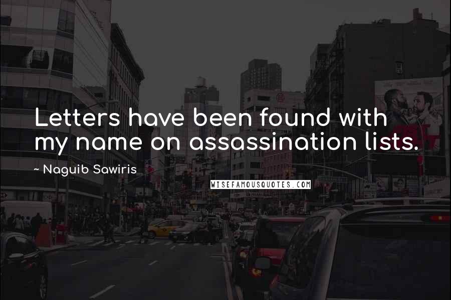 Naguib Sawiris quotes: Letters have been found with my name on assassination lists.