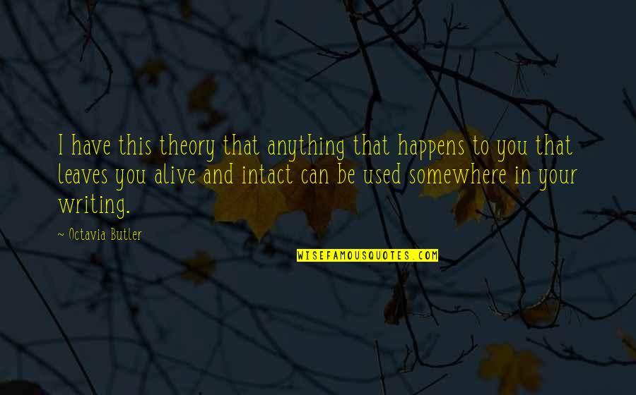 Nagulapally Village Quotes By Octavia Butler: I have this theory that anything that happens