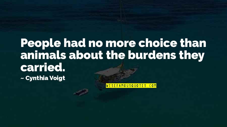 Nagumo Quotes By Cynthia Voigt: People had no more choice than animals about