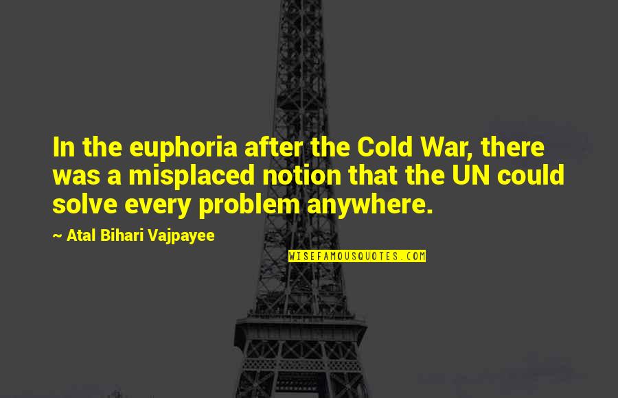 Nagwawalis Quotes By Atal Bihari Vajpayee: In the euphoria after the Cold War, there Nagwawalis Quotes By Atal Bihari Vajpayee: In the euphoria after the Cold War, there