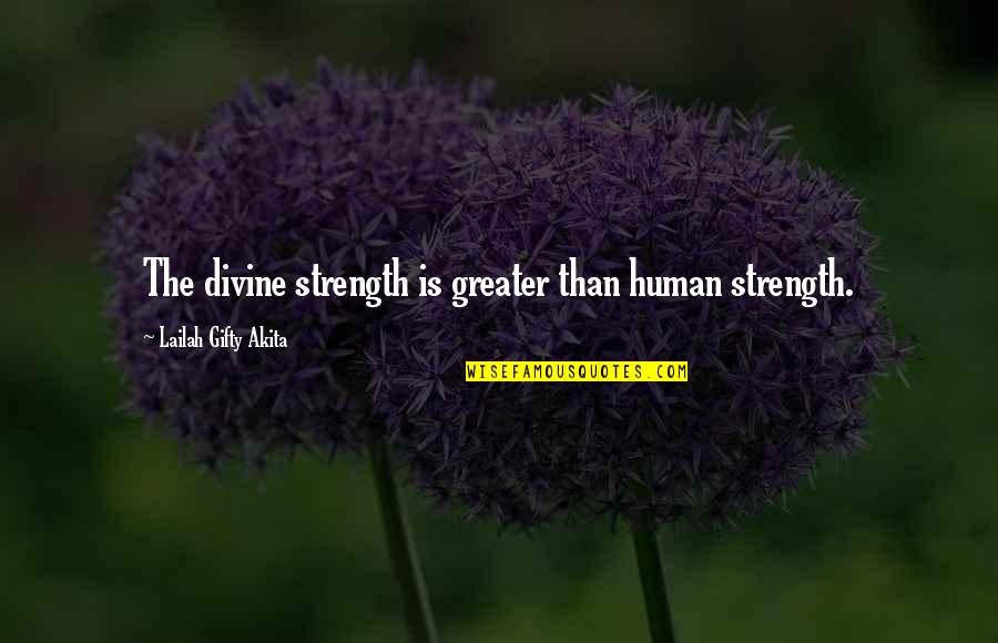 Nagyk Vets G Washington Quotes By Lailah Gifty Akita: The divine strength is greater than human strength. Nagyk Vets G Washington Quotes By Lailah Gifty Akita: The divine strength is greater than human strength.