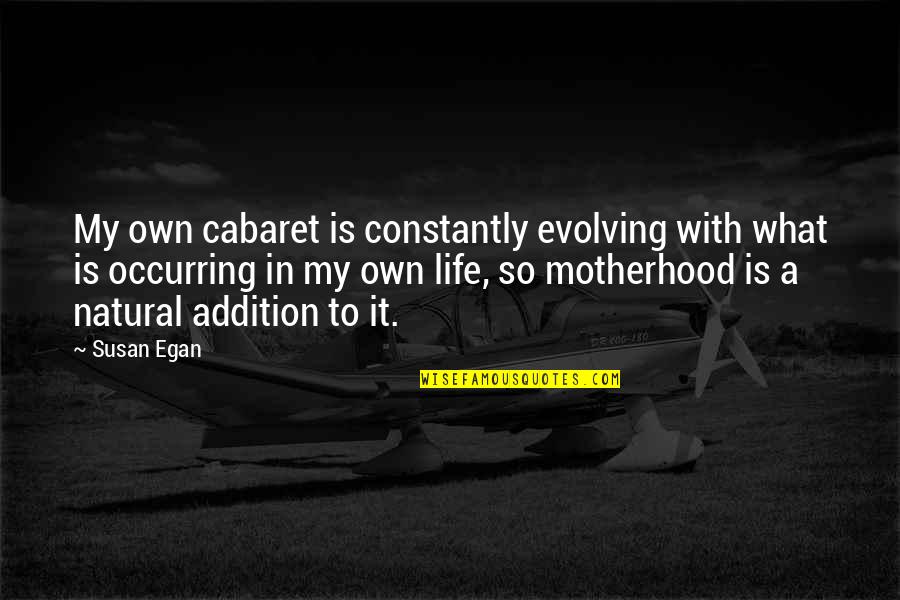 Nagyk Vets G Washington Quotes By Susan Egan: My own cabaret is constantly evolving with what Nagyk Vets G Washington Quotes By Susan Egan: My own cabaret is constantly evolving with what