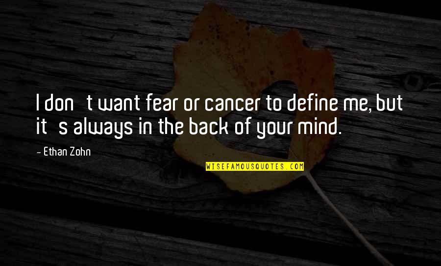 Nagyobb P Nisz Quotes By Ethan Zohn: I don't want fear or cancer to define
