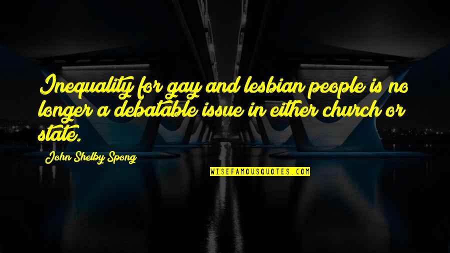 Nagyra T Ro Quotes By John Shelby Spong: Inequality for gay and lesbian people is no