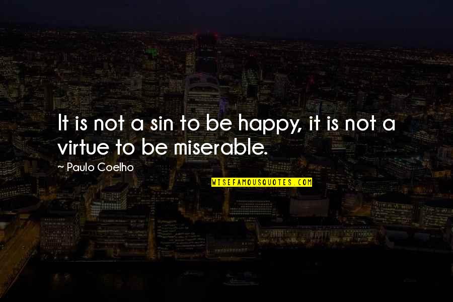 Nagyszombat Quotes By Paulo Coelho: It is not a sin to be happy,