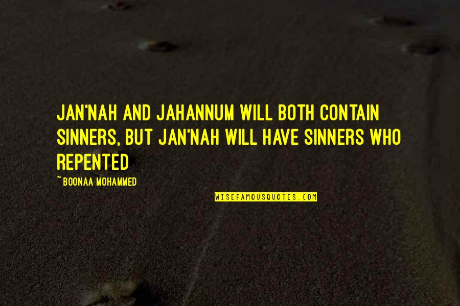 Nah Quotes By Boonaa Mohammed: Jan'nah and Jahannum will both contain sinners, but Nah Quotes By Boonaa Mohammed: Jan'nah and Jahannum will both contain sinners, but
