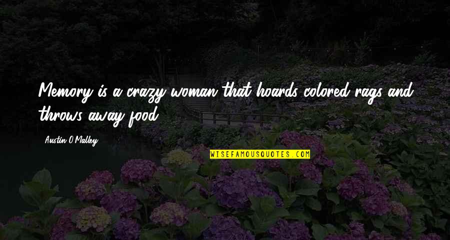 Nahair Quotes By Austin O'Malley: Memory is a crazy woman that hoards colored