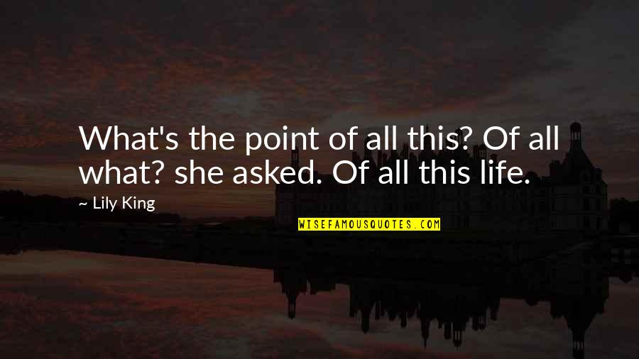 Naharin Last Work Quotes By Lily King: What's the point of all this? Of all