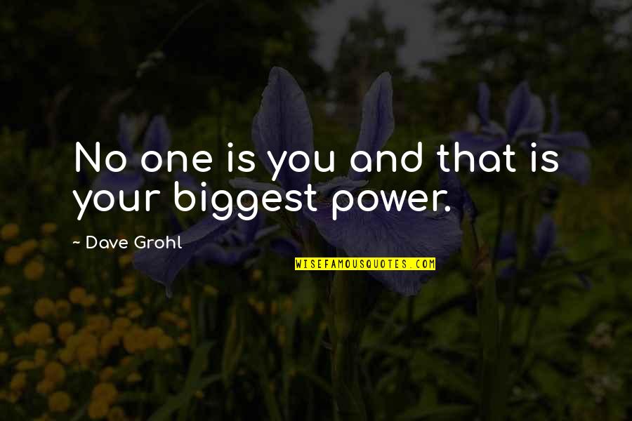 Nahihirapan Na Quotes By Dave Grohl: No one is you and that is your