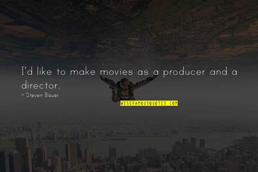 Nahihirapan Song Quotes By Steven Bauer: I'd like to make movies as a producer Nahihirapan Song Quotes By Steven Bauer: I'd like to make movies as a producer