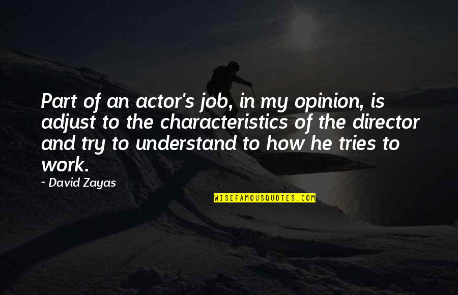 Nahill Quotes By David Zayas: Part of an actor's job, in my opinion,