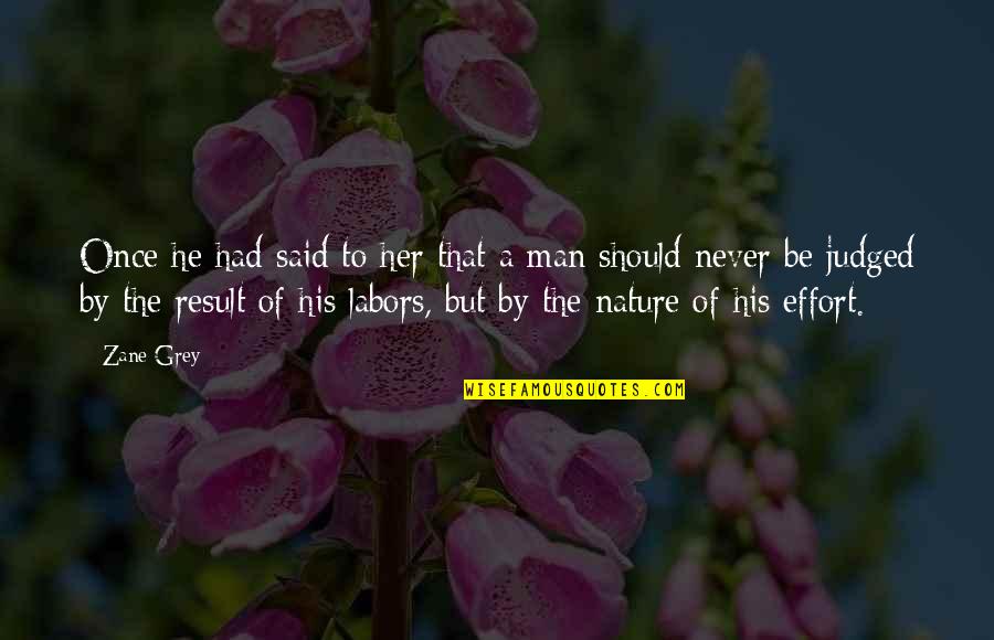 Nahill Quotes By Zane Grey: Once he had said to her that a Nahill Quotes By Zane Grey: Once he had said to her that a