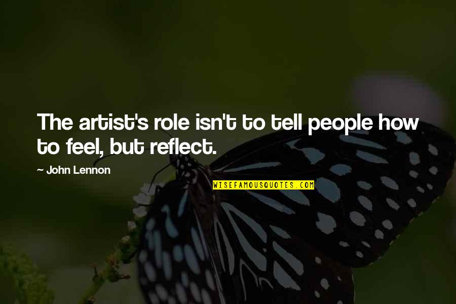Nahin Karo Quotes By John Lennon: The artist's role isn't to tell people how