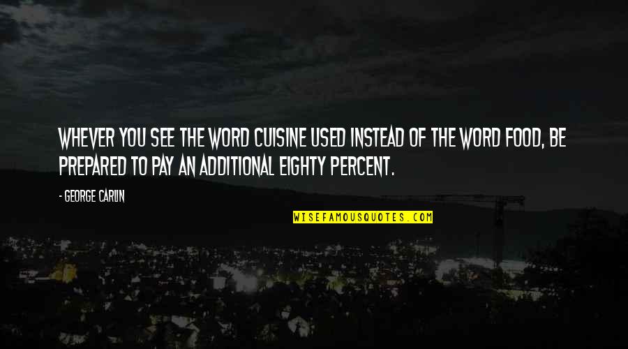 Nahko Song Quotes By George Carlin: Whever you see the word cuisine used instead